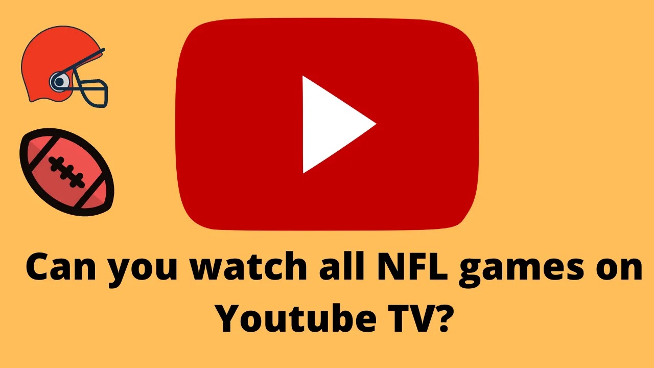 Can you watch all NFL games on Youtube TV? Here's the Answer